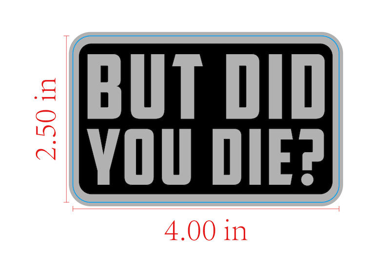 But Did You Die - Sticker