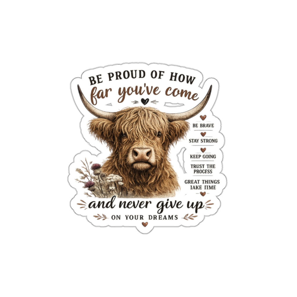 Highland Cow Inspirational Die-Cut Sticker – "Be Proud of How Far You’ve Come"