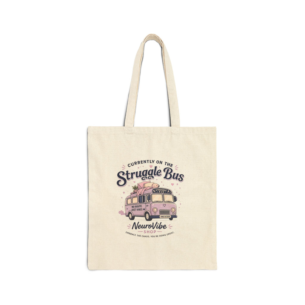 Currently on the Struggle Bus Tote Bag ✨ | Cotton Canvas Carryall | NeuroVibe Shop™