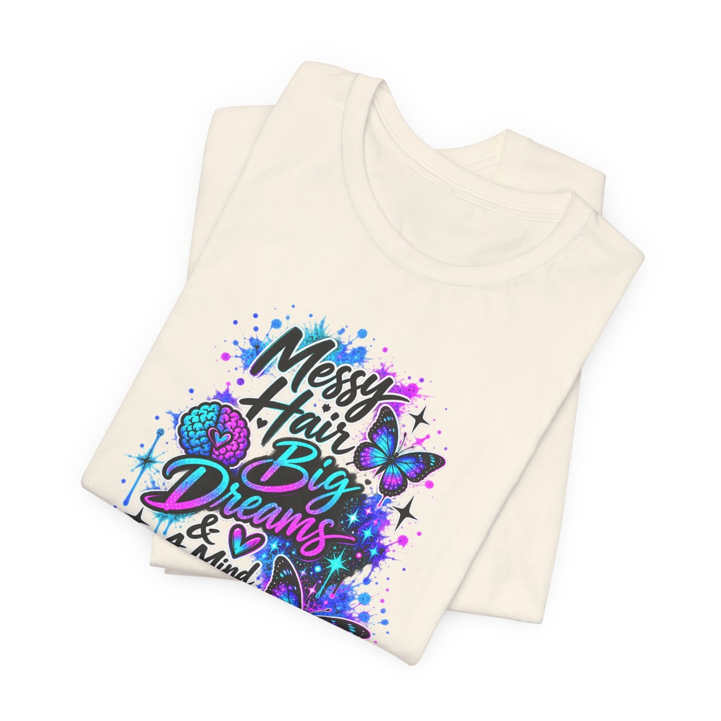 Neur0Vibes Messy Hair Big Dreams Graphic Tee | Neurodivergent Statement Shirt