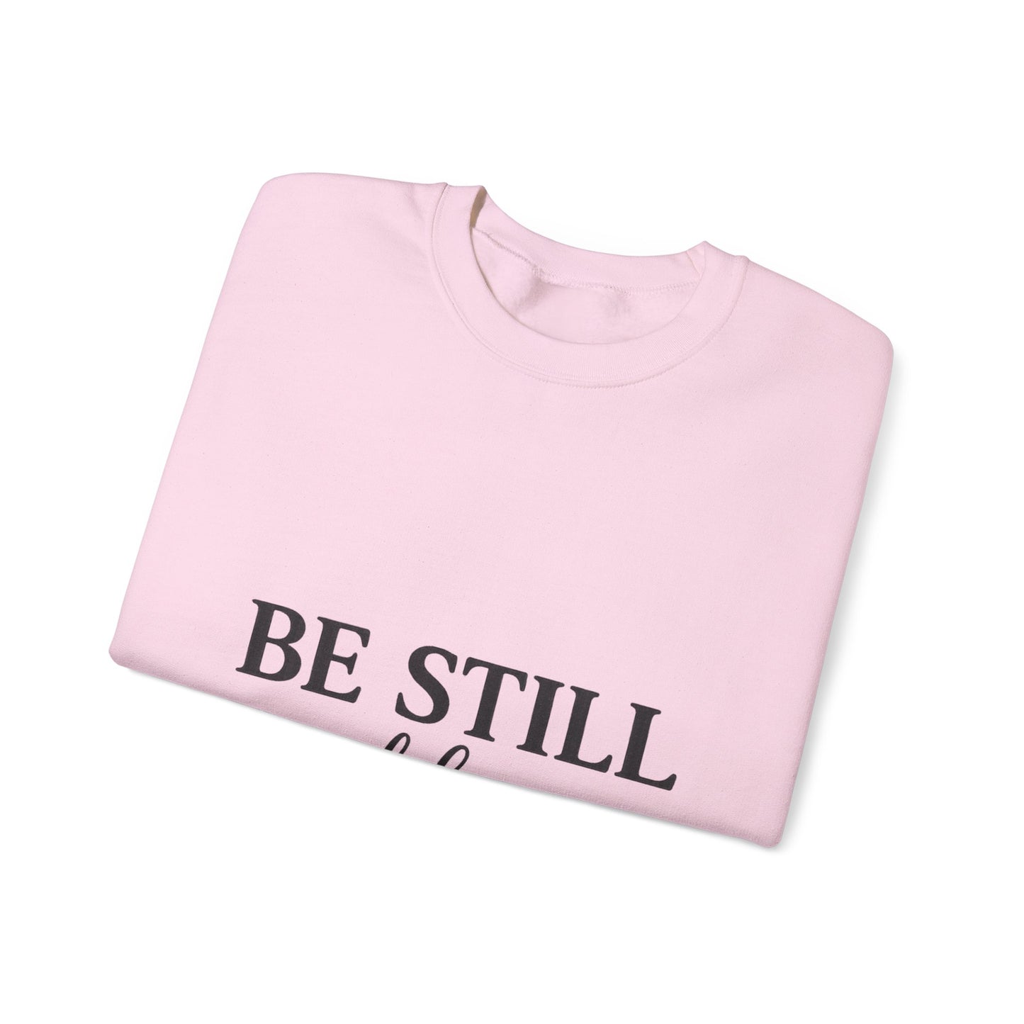Be Still & Know Crewneck Sweatshirt | Psalm 46:10 Christian Faith Sweatshirt