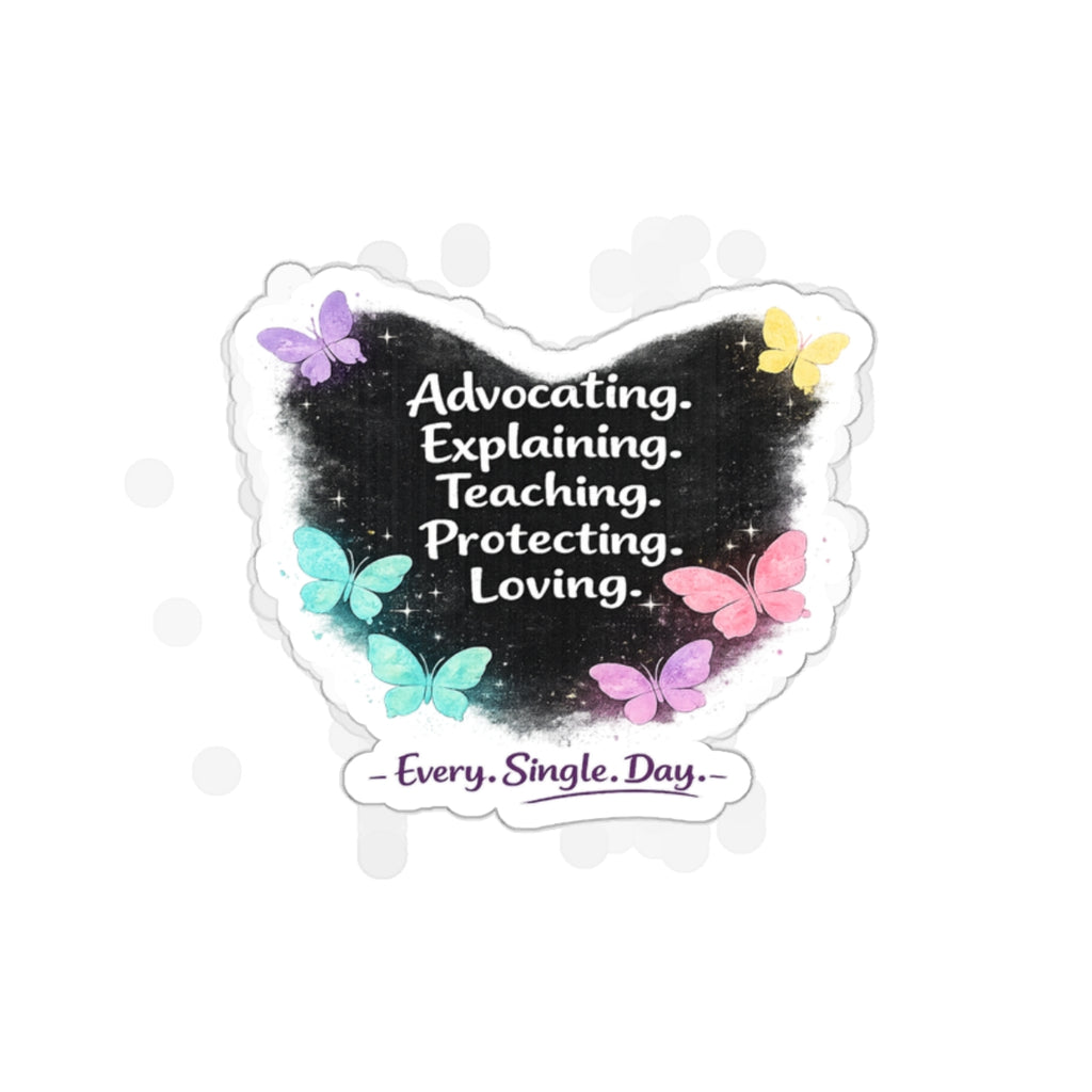Advocating Explaining Teaching Protecting Loving Sticker – Special Needs Parent Advocacy Decal
