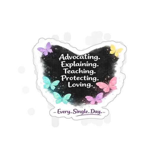 Advocating Explaining Teaching Protecting Loving Sticker – Special Needs Parent Advocacy Decal