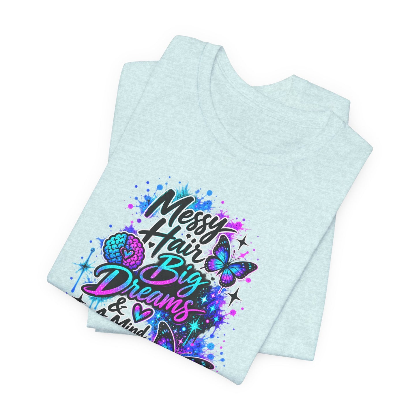 Neur0Vibes Messy Hair Big Dreams Graphic Tee | Neurodivergent Statement Shirt