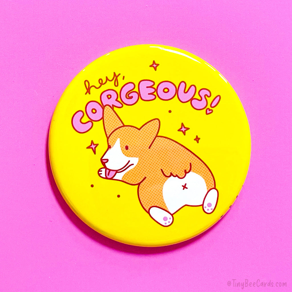 Corgi Dog Fridge Magnet or Pinback Button "Hey Corgeous!"