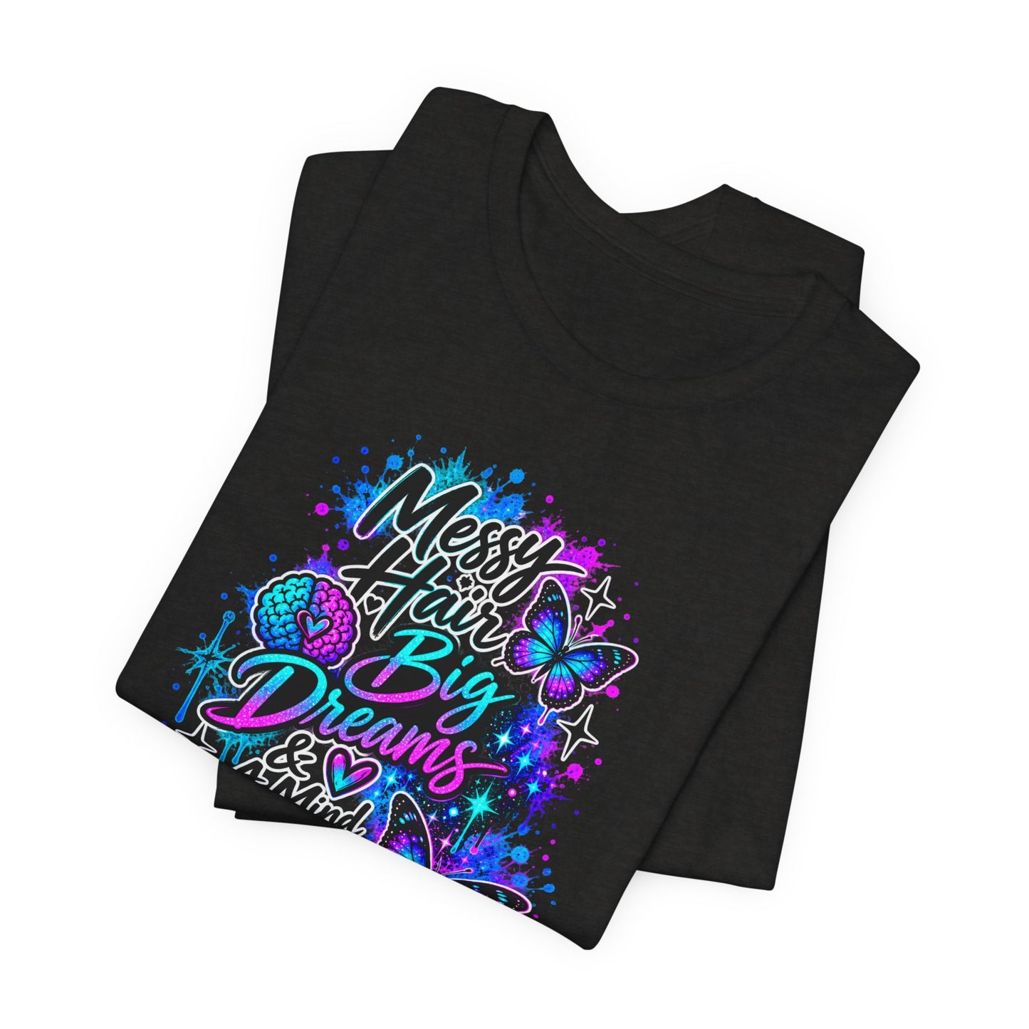 Neur0Vibes Messy Hair Big Dreams Graphic Tee | Neurodivergent Statement Shirt