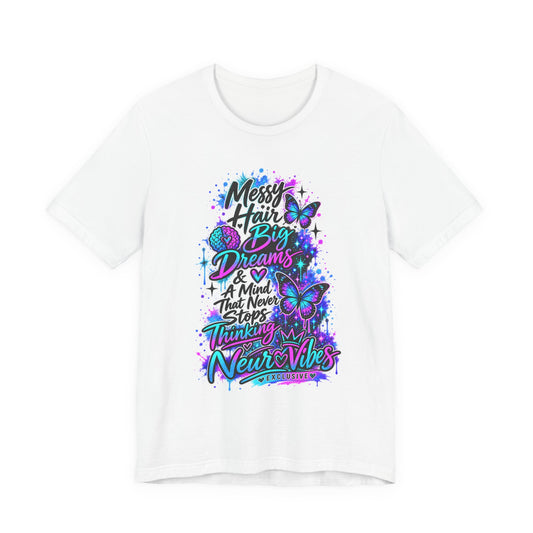 Neur0Vibes Messy Hair Big Dreams Graphic Tee | Neurodivergent Statement Shirt