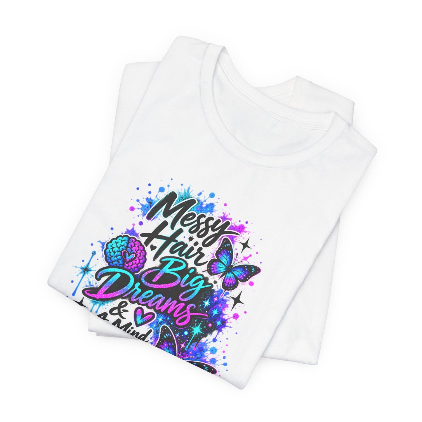 Neur0Vibes Messy Hair Big Dreams Graphic Tee | Neurodivergent Statement Shirt