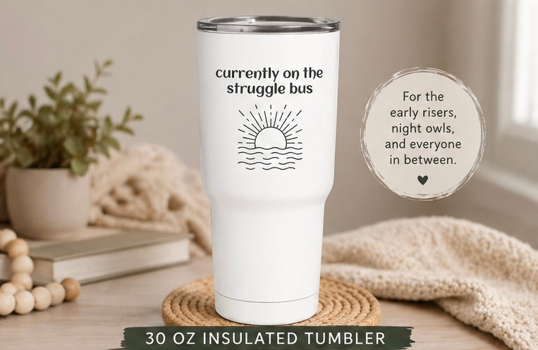 Currently on the Struggle Bus – 30oz Tumbler