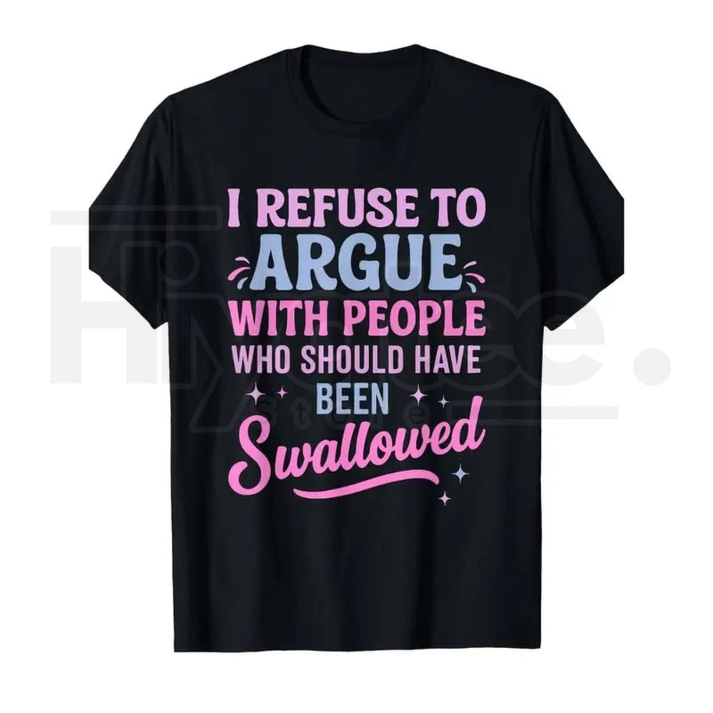 I Refuse to Argue Tee 😎