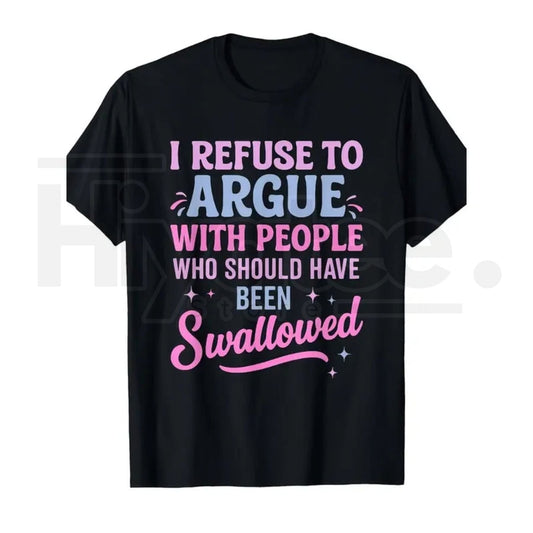 I Refuse to Argue Tee 😎