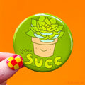Rude Succulent Magnet or Pin "You Succ"