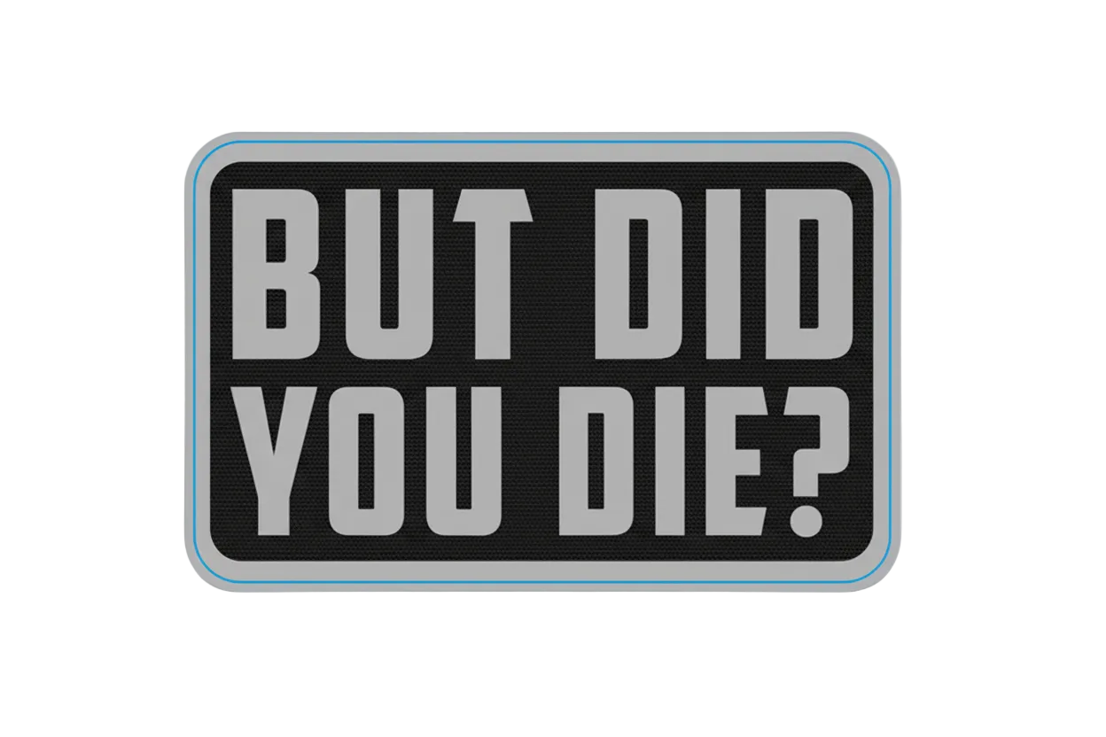 But Did You Die - Sticker