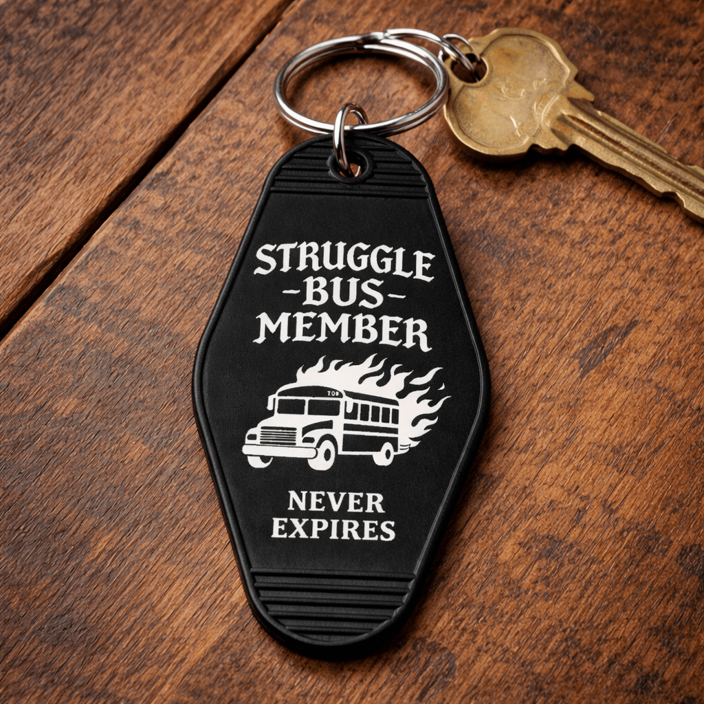 Struggle Bus Member- Room Keychain