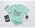 The Struggle is Real Tee